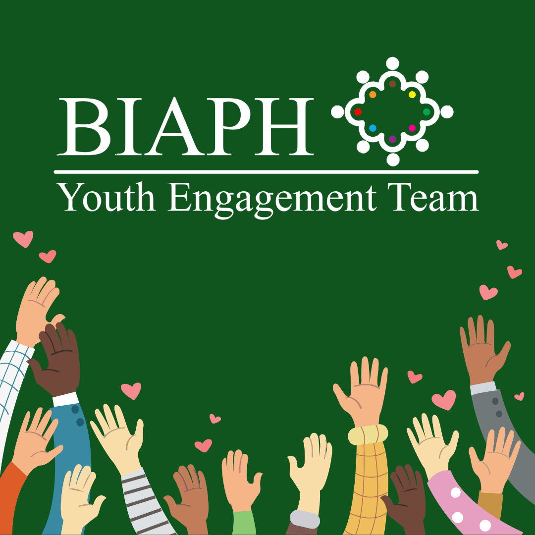 Logo of BIAPH's Youth Engagement Team. BIAPH on top of horizontal line. Under the horizontal line it reads Youth Engagement Team. Beside BIAPH there is a 8 pronged flower created by silhouettes of what is supposed to represent a person. Each person represents a volunteer and has a different coloured circle on each body.
